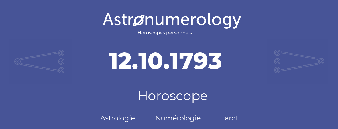 Horoscope pour anniversaire (jour de naissance): 12.10.1793 (12 Octobre 1793)