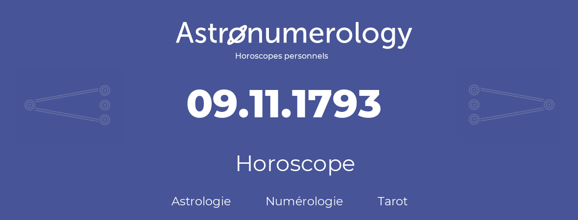 Horoscope pour anniversaire (jour de naissance): 09.11.1793 (09 Novembre 1793)