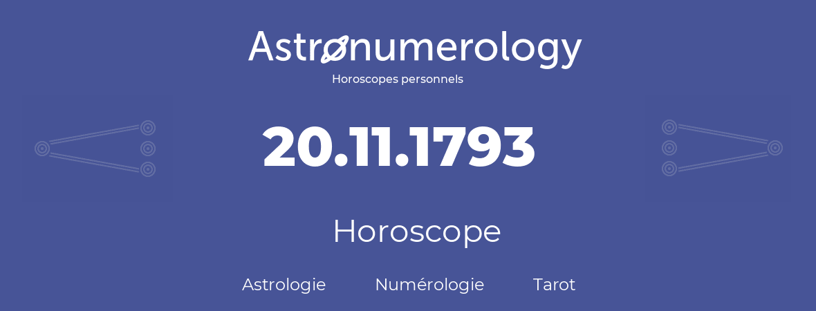 Horoscope pour anniversaire (jour de naissance): 20.11.1793 (20 Novembre 1793)
