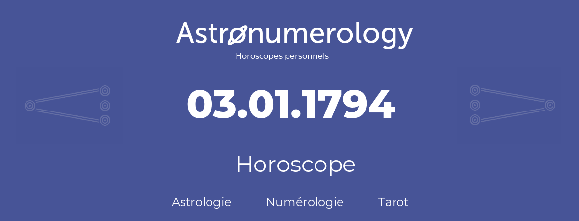 Horoscope pour anniversaire (jour de naissance): 03.01.1794 (3 Janvier 1794)