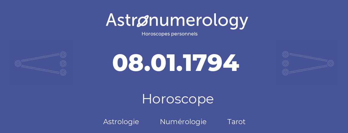 Horoscope pour anniversaire (jour de naissance): 08.01.1794 (8 Janvier 1794)