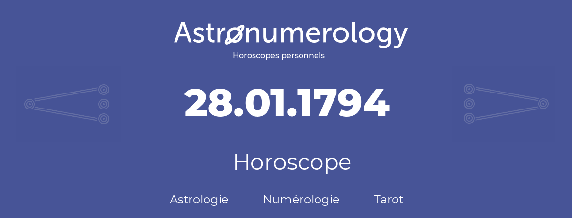 Horoscope pour anniversaire (jour de naissance): 28.01.1794 (28 Janvier 1794)