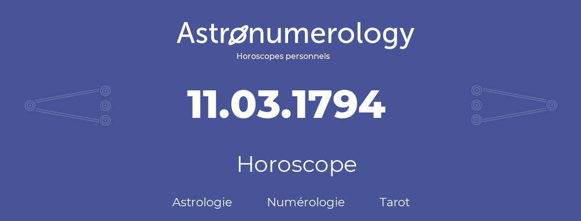 Horoscope pour anniversaire (jour de naissance): 11.03.1794 (11 Mars 1794)