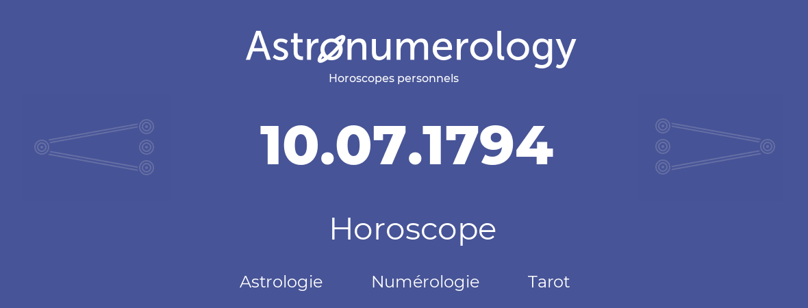 Horoscope pour anniversaire (jour de naissance): 10.07.1794 (10 Juillet 1794)