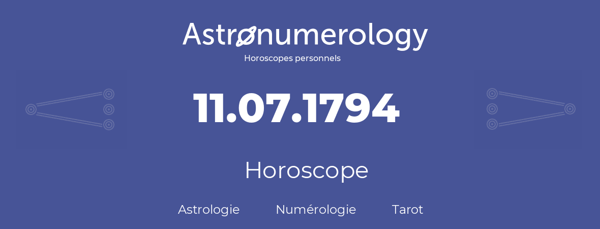 Horoscope pour anniversaire (jour de naissance): 11.07.1794 (11 Juillet 1794)