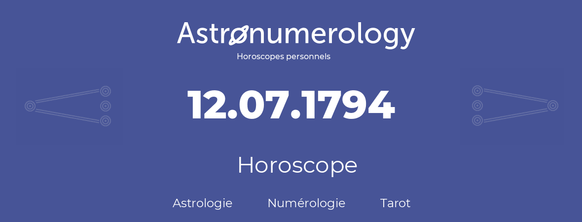 Horoscope pour anniversaire (jour de naissance): 12.07.1794 (12 Juillet 1794)