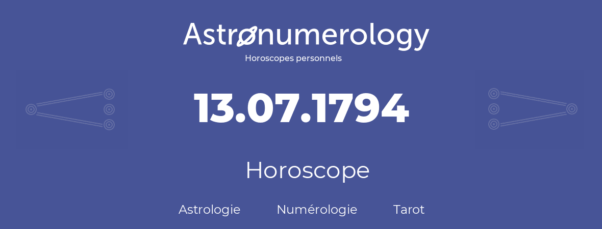 Horoscope pour anniversaire (jour de naissance): 13.07.1794 (13 Juillet 1794)