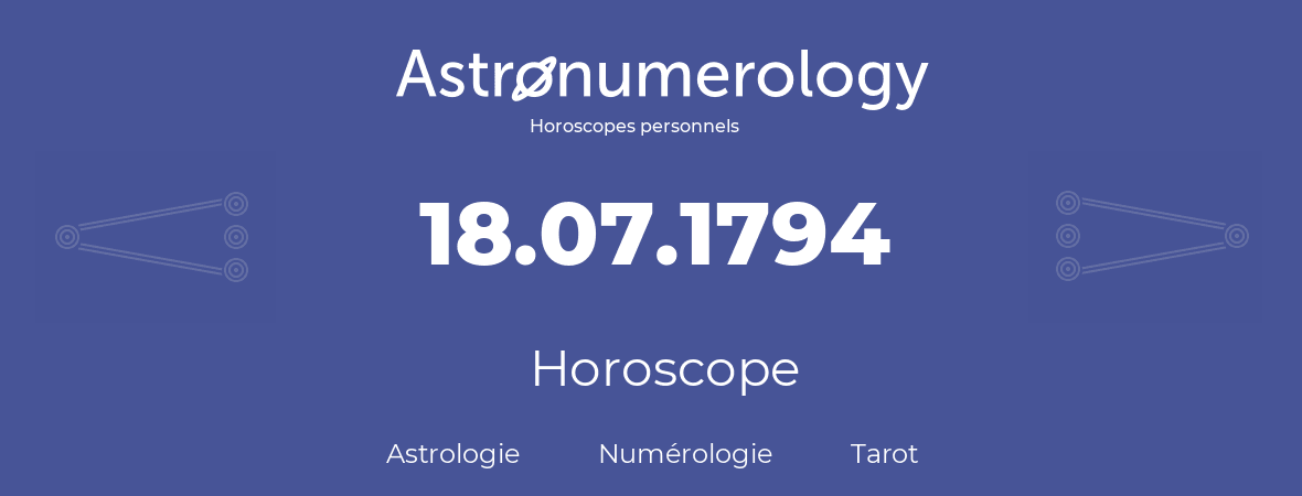 Horoscope pour anniversaire (jour de naissance): 18.07.1794 (18 Juillet 1794)