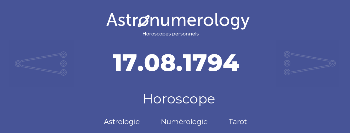 Horoscope pour anniversaire (jour de naissance): 17.08.1794 (17 Août 1794)