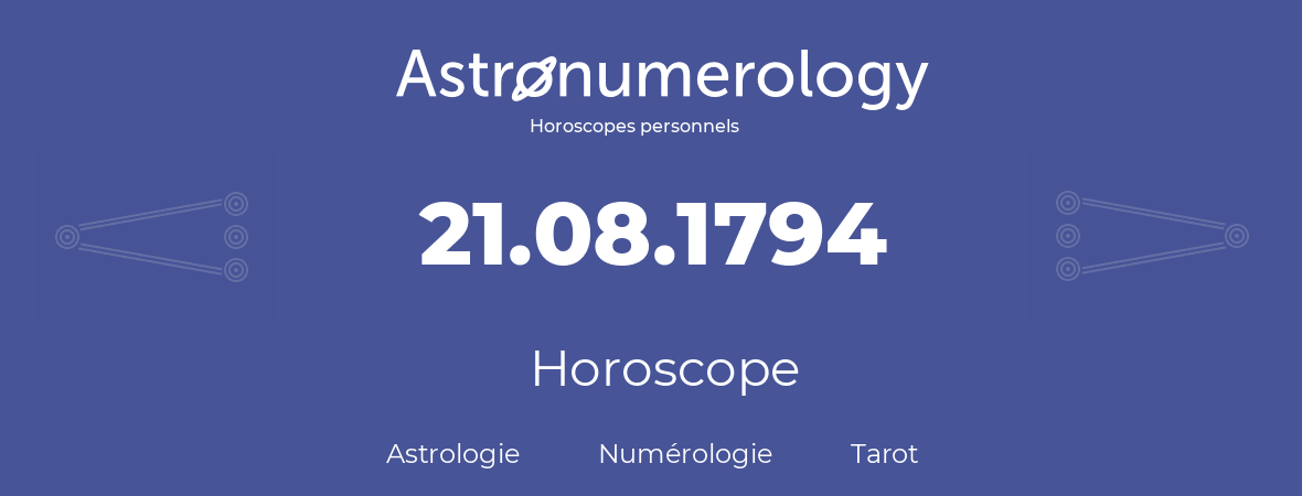 Horoscope pour anniversaire (jour de naissance): 21.08.1794 (21 Août 1794)