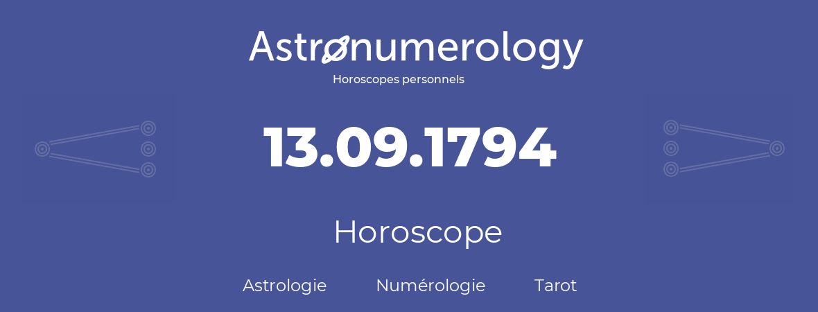 Horoscope pour anniversaire (jour de naissance): 13.09.1794 (13 Septembre 1794)