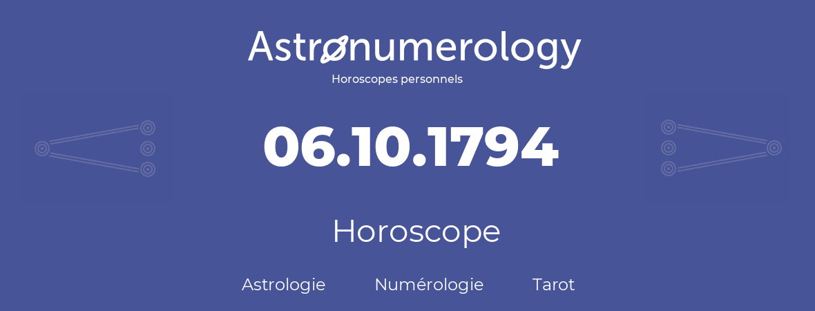 Horoscope pour anniversaire (jour de naissance): 06.10.1794 (06 Octobre 1794)