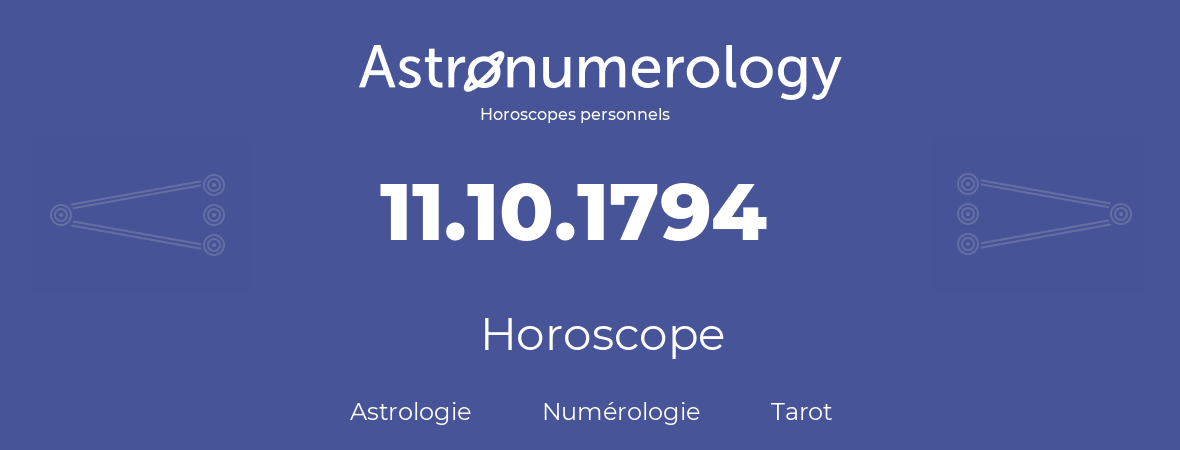 Horoscope pour anniversaire (jour de naissance): 11.10.1794 (11 Octobre 1794)