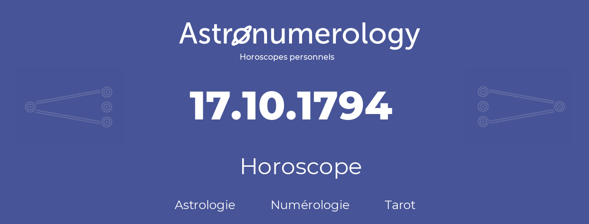 Horoscope pour anniversaire (jour de naissance): 17.10.1794 (17 Octobre 1794)