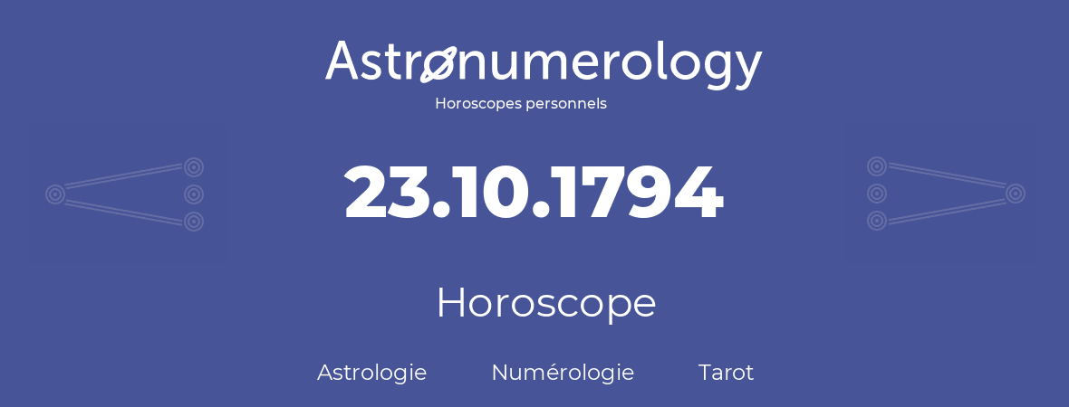 Horoscope pour anniversaire (jour de naissance): 23.10.1794 (23 Octobre 1794)