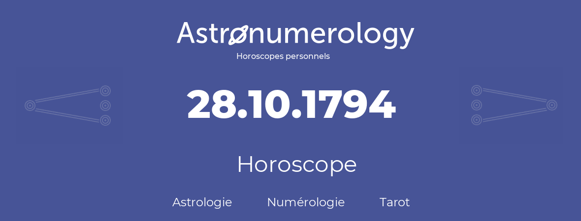 Horoscope pour anniversaire (jour de naissance): 28.10.1794 (28 Octobre 1794)