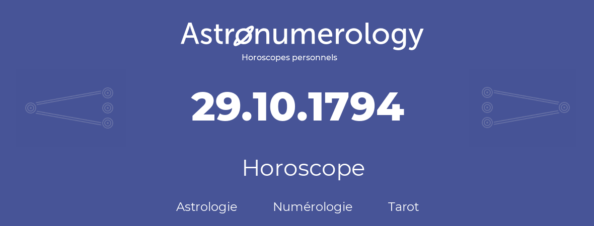 Horoscope pour anniversaire (jour de naissance): 29.10.1794 (29 Octobre 1794)