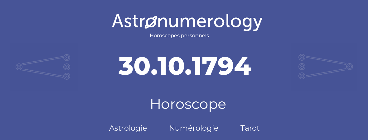 Horoscope pour anniversaire (jour de naissance): 30.10.1794 (30 Octobre 1794)
