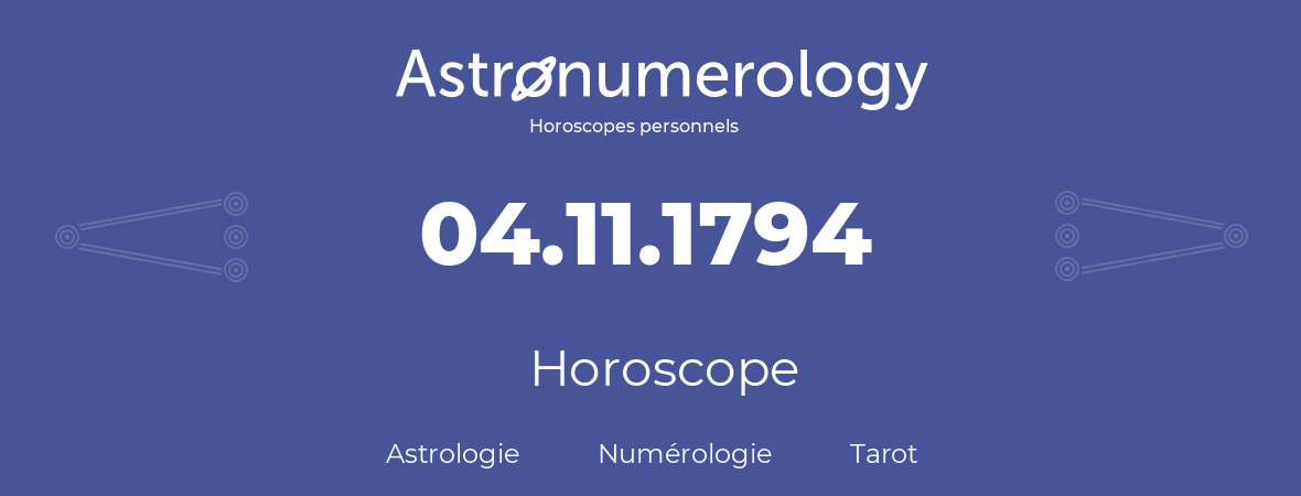 Horoscope pour anniversaire (jour de naissance): 04.11.1794 (4 Novembre 1794)