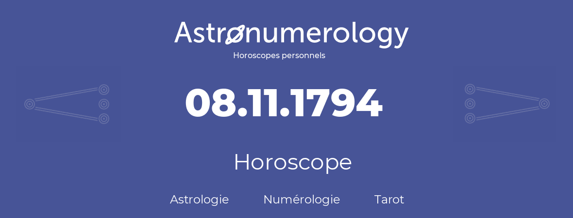Horoscope pour anniversaire (jour de naissance): 08.11.1794 (8 Novembre 1794)