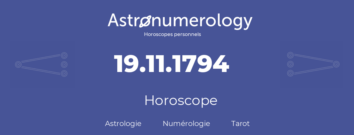 Horoscope pour anniversaire (jour de naissance): 19.11.1794 (19 Novembre 1794)