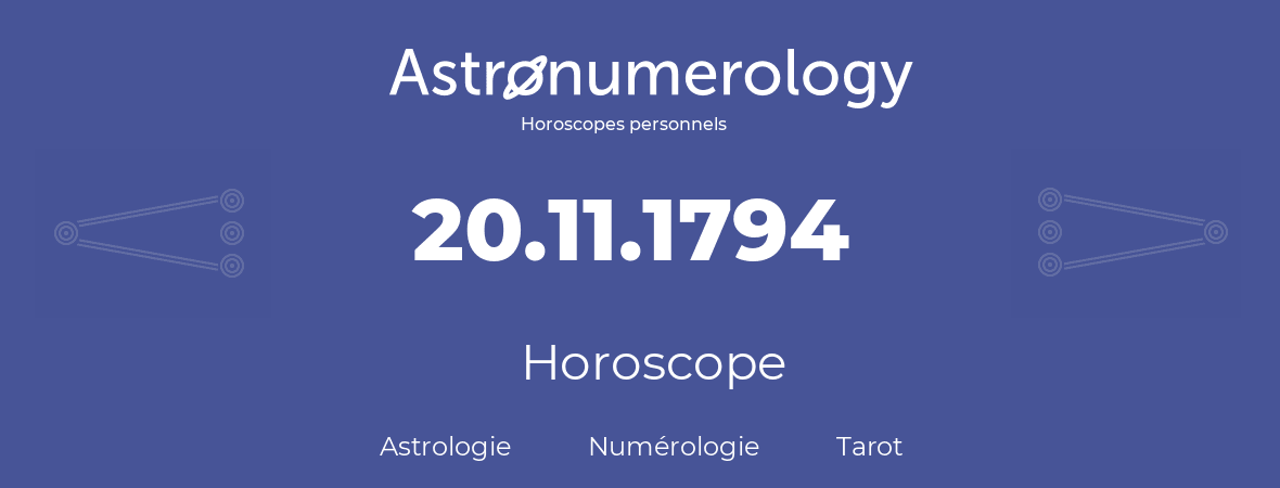 Horoscope pour anniversaire (jour de naissance): 20.11.1794 (20 Novembre 1794)