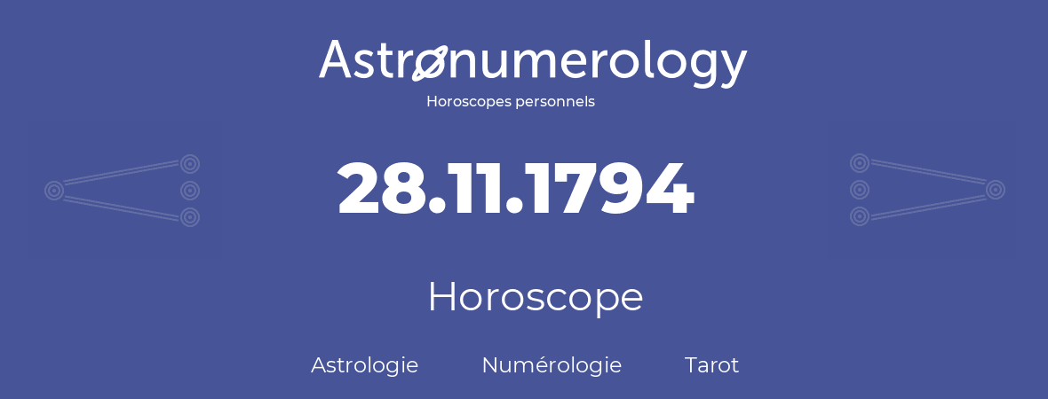 Horoscope pour anniversaire (jour de naissance): 28.11.1794 (28 Novembre 1794)