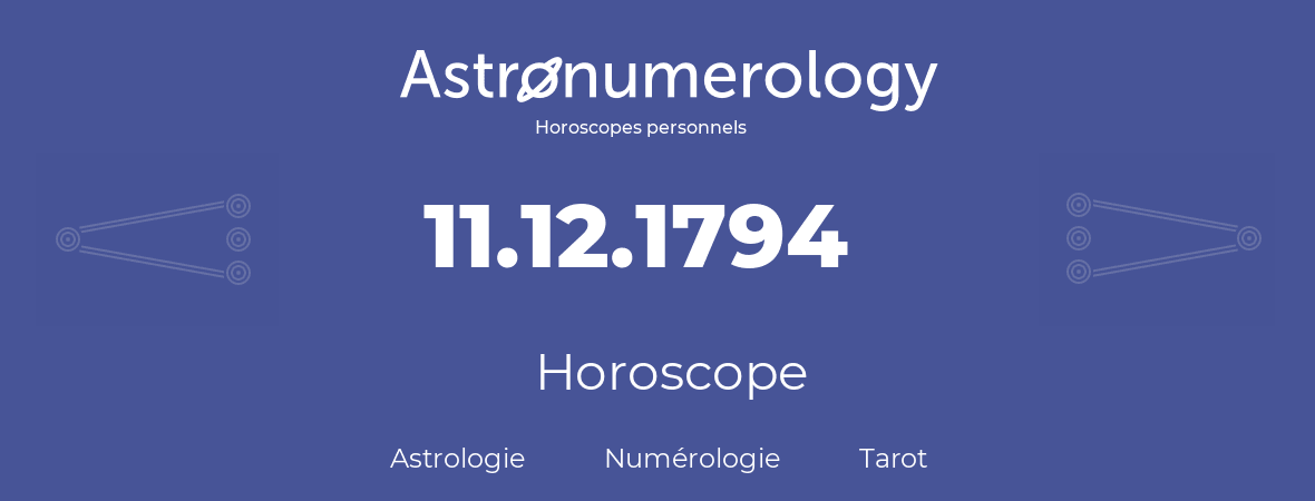 Horoscope pour anniversaire (jour de naissance): 11.12.1794 (11 Décembre 1794)