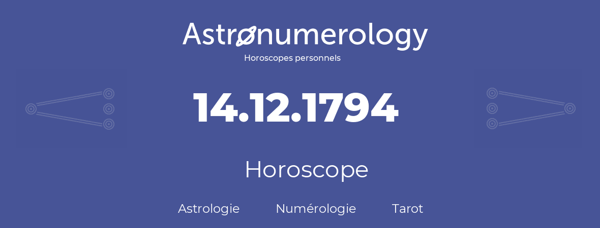 Horoscope pour anniversaire (jour de naissance): 14.12.1794 (14 Décembre 1794)