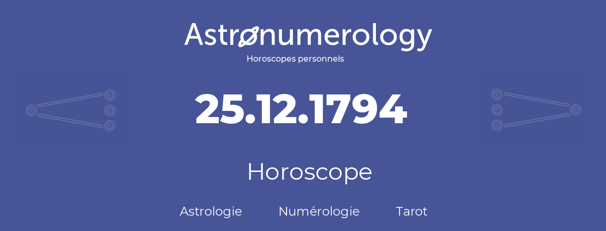 Horoscope pour anniversaire (jour de naissance): 25.12.1794 (25 Décembre 1794)