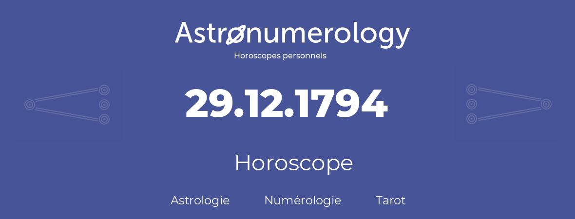 Horoscope pour anniversaire (jour de naissance): 29.12.1794 (29 Décembre 1794)