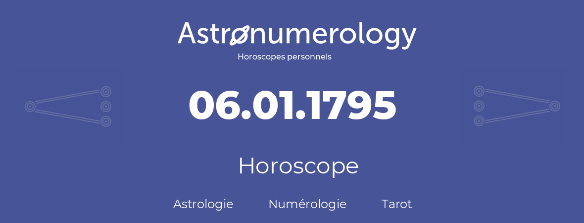 Horoscope pour anniversaire (jour de naissance): 06.01.1795 (6 Janvier 1795)