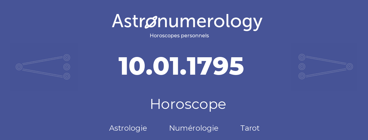 Horoscope pour anniversaire (jour de naissance): 10.01.1795 (10 Janvier 1795)