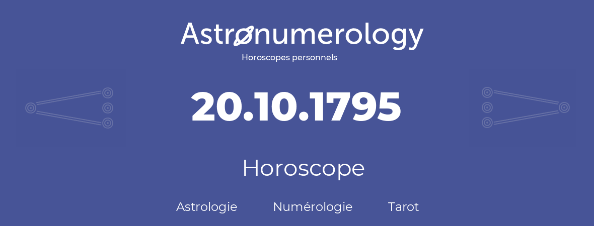 Horoscope pour anniversaire (jour de naissance): 20.10.1795 (20 Octobre 1795)