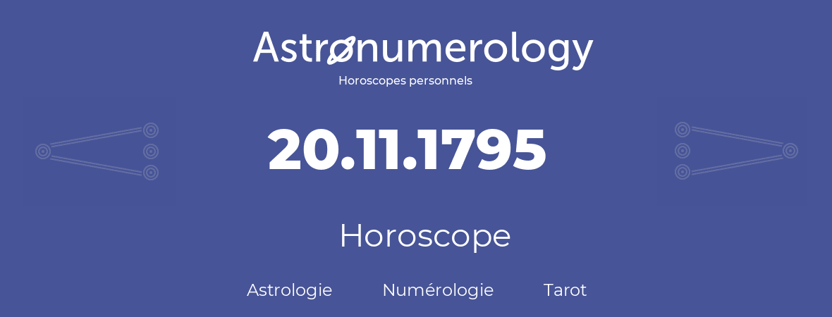 Horoscope pour anniversaire (jour de naissance): 20.11.1795 (20 Novembre 1795)