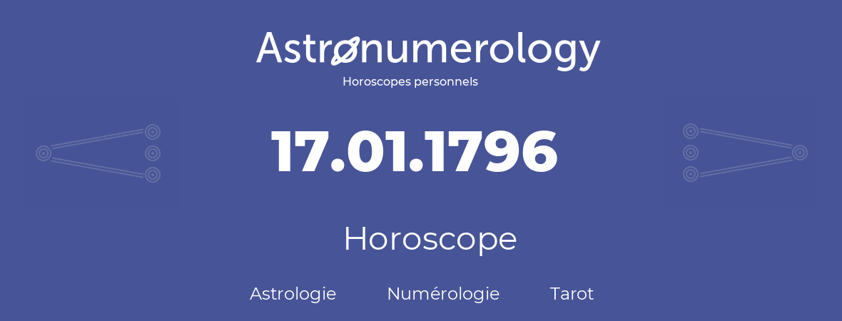 Horoscope pour anniversaire (jour de naissance): 17.01.1796 (17 Janvier 1796)