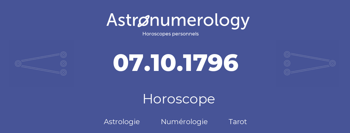 Horoscope pour anniversaire (jour de naissance): 07.10.1796 (07 Octobre 1796)