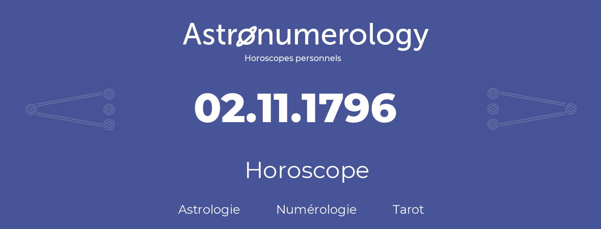 Horoscope pour anniversaire (jour de naissance): 02.11.1796 (2 Novembre 1796)