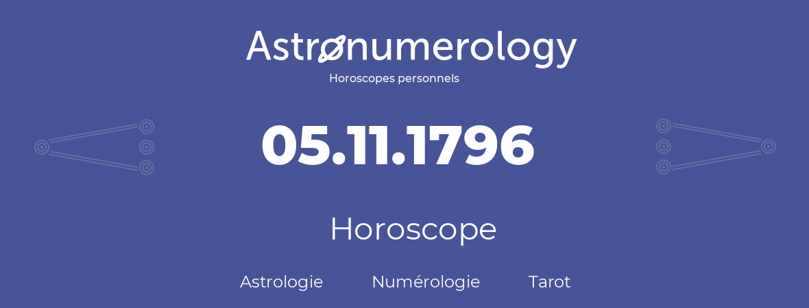 Horoscope pour anniversaire (jour de naissance): 05.11.1796 (05 Novembre 1796)