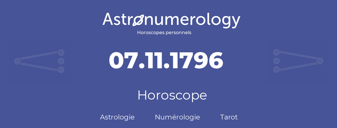 Horoscope pour anniversaire (jour de naissance): 07.11.1796 (7 Novembre 1796)