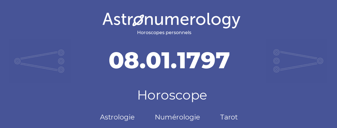 Horoscope pour anniversaire (jour de naissance): 08.01.1797 (08 Janvier 1797)