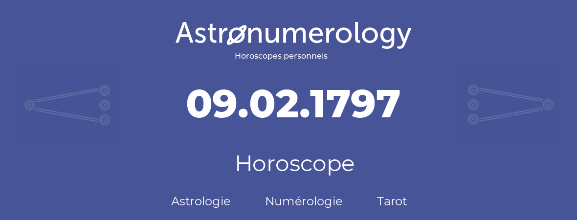 Horoscope pour anniversaire (jour de naissance): 09.02.1797 (09 Février 1797)