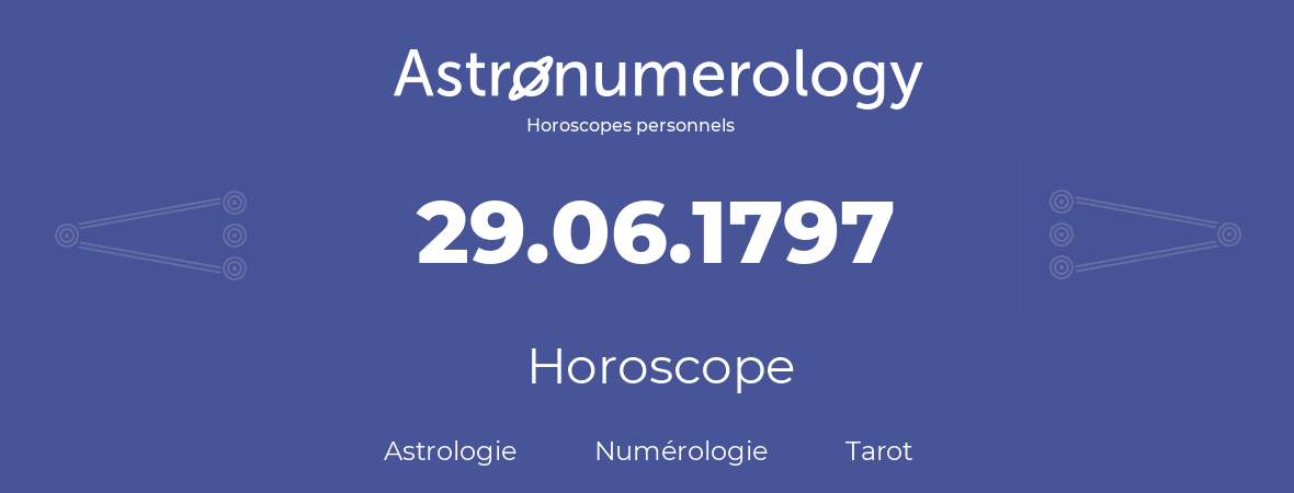 Horoscope pour anniversaire (jour de naissance): 29.06.1797 (29 Juin 1797)