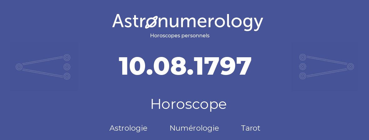 Horoscope pour anniversaire (jour de naissance): 10.08.1797 (10 Août 1797)