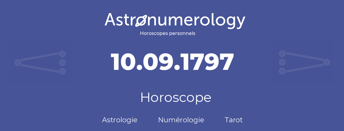 Horoscope pour anniversaire (jour de naissance): 10.09.1797 (10 Septembre 1797)