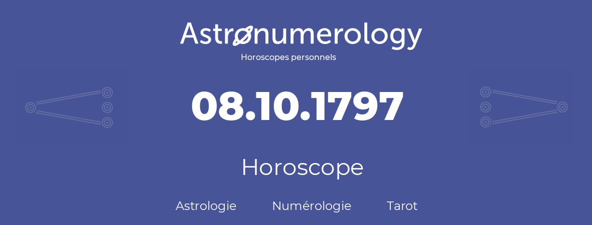 Horoscope pour anniversaire (jour de naissance): 08.10.1797 (8 Octobre 1797)