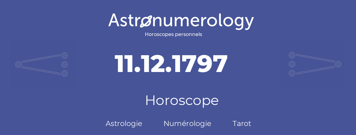 Horoscope pour anniversaire (jour de naissance): 11.12.1797 (11 Décembre 1797)