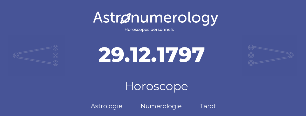 Horoscope pour anniversaire (jour de naissance): 29.12.1797 (29 Décembre 1797)