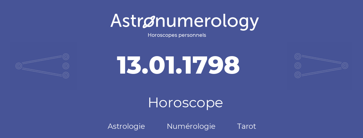 Horoscope pour anniversaire (jour de naissance): 13.01.1798 (13 Janvier 1798)