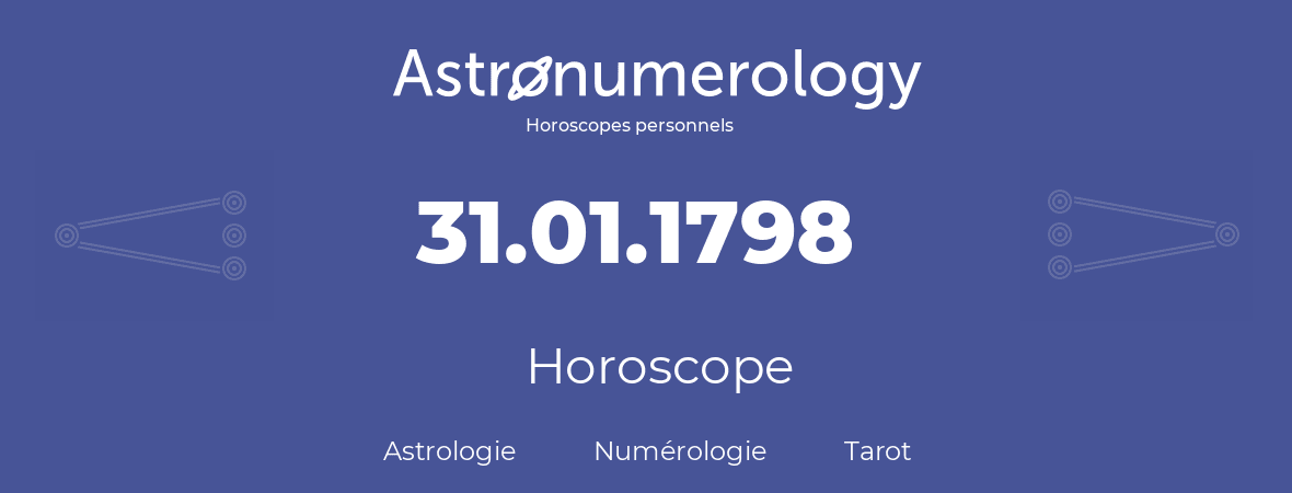 Horoscope pour anniversaire (jour de naissance): 31.01.1798 (31 Janvier 1798)